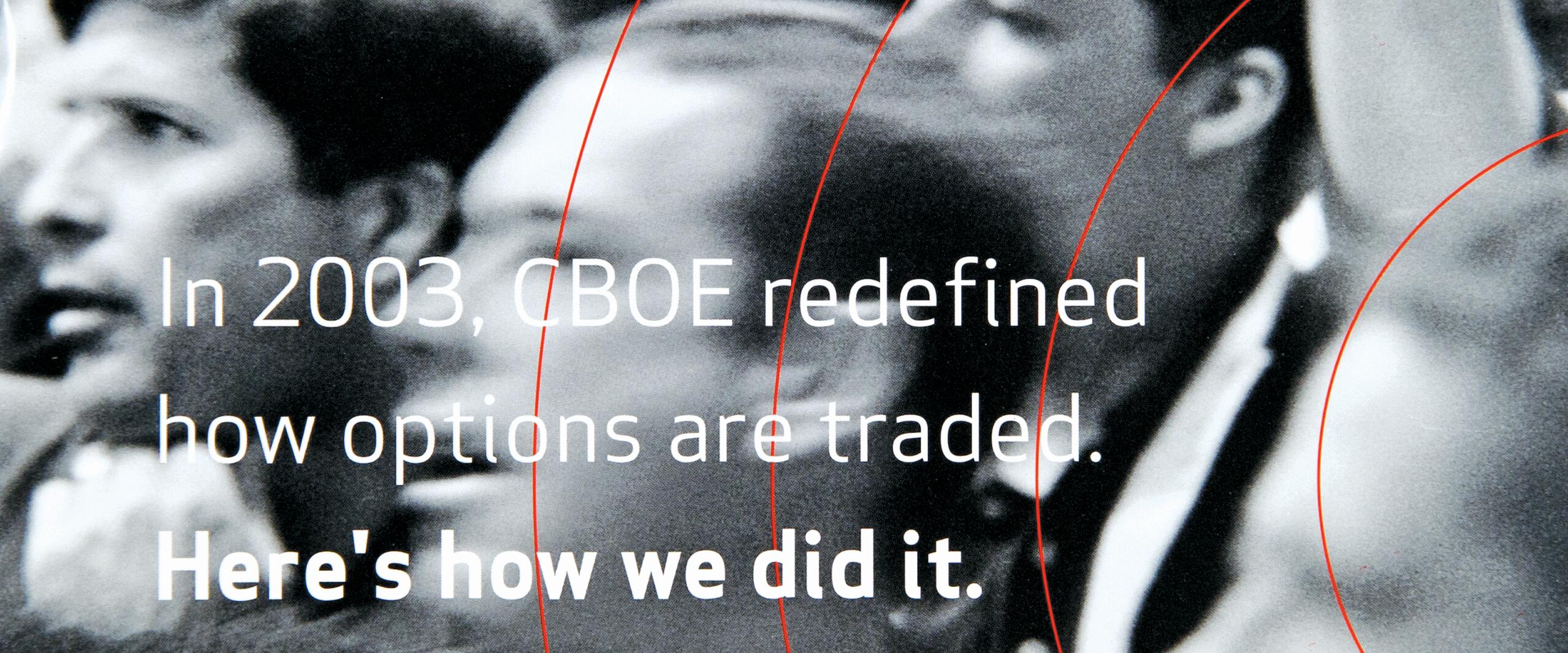 Blurry black and white photo of stock exchange floor with traders in suits, red concentric circles overlaid. Text overlay: "In 2003, CBOE redefined how options are traded. Here's how we did it. Chicago Board Options Exchange Annual Report 2003."