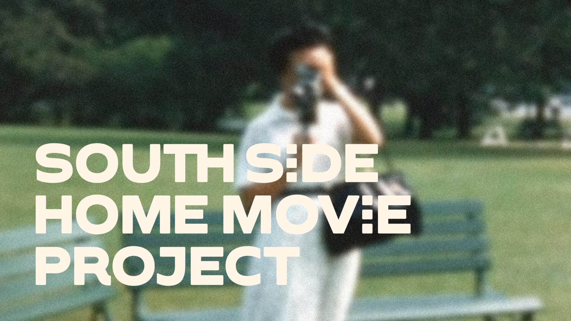 22B-12a_South Side Home Movie Project_Nick Adam/Leah Wendzinski