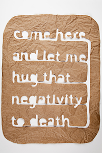 16C-007_Hand cut paper: Come here and let me hug that negativity to death_Matthew Hoffman