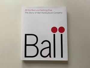 21A-17a_Ball Horticultural Company: All the Best and Nothing Else_Maria Grillo